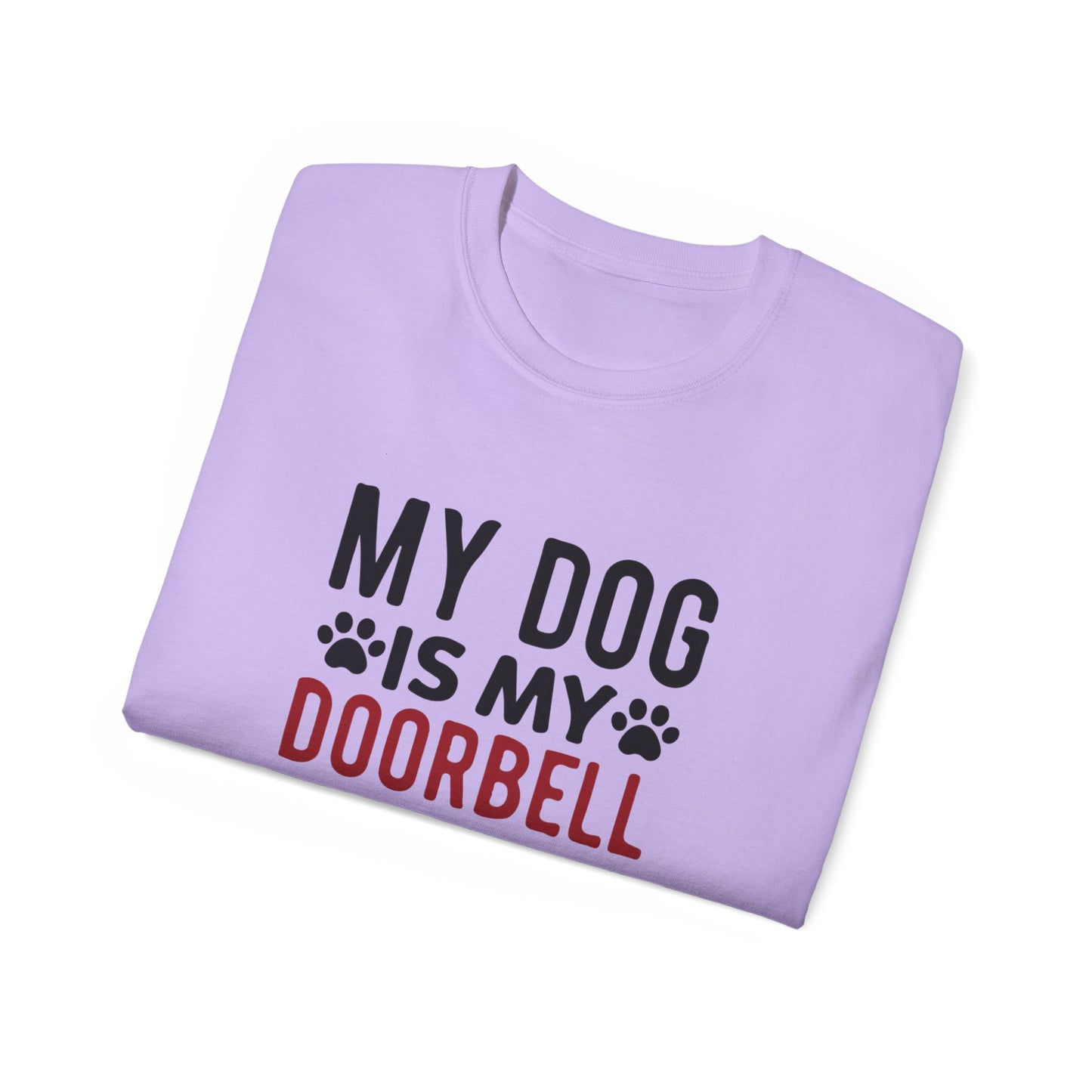 My Dog Is My Doorbell Unisex Ultra Cotton Tee - Fun Pet Lover Shirt