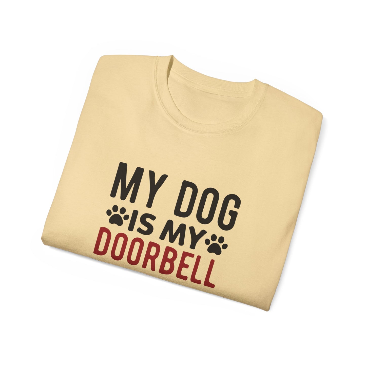 My Dog Is My Doorbell Unisex Ultra Cotton Tee - Fun Pet Lover Shirt