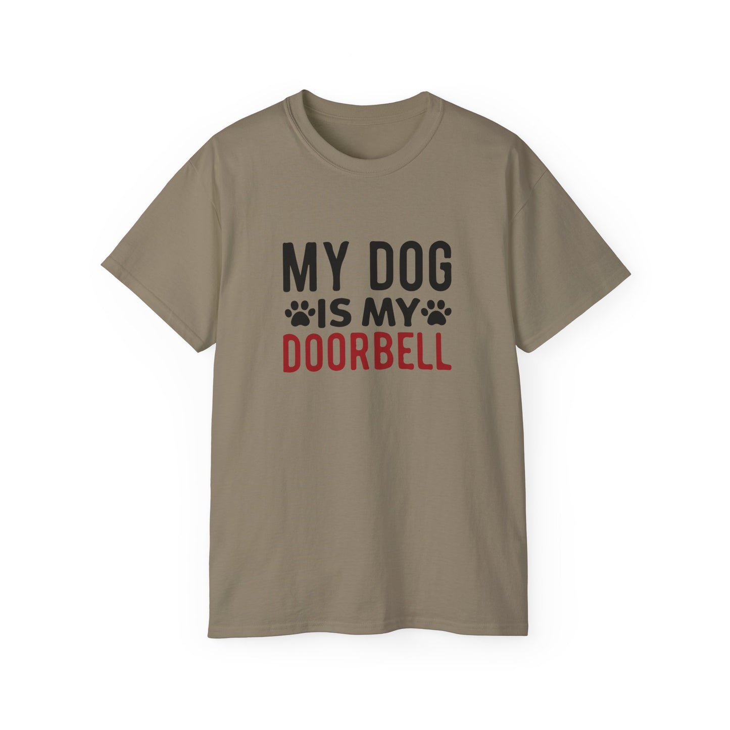 My Dog Is My Doorbell Unisex Ultra Cotton Tee - Fun Pet Lover Shirt