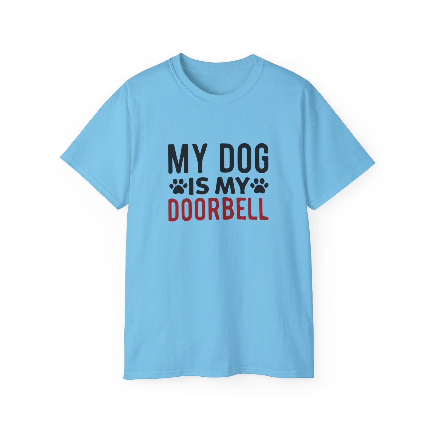 My Dog Is My Doorbell Unisex Ultra Cotton Tee - Fun Pet Lover Shirt