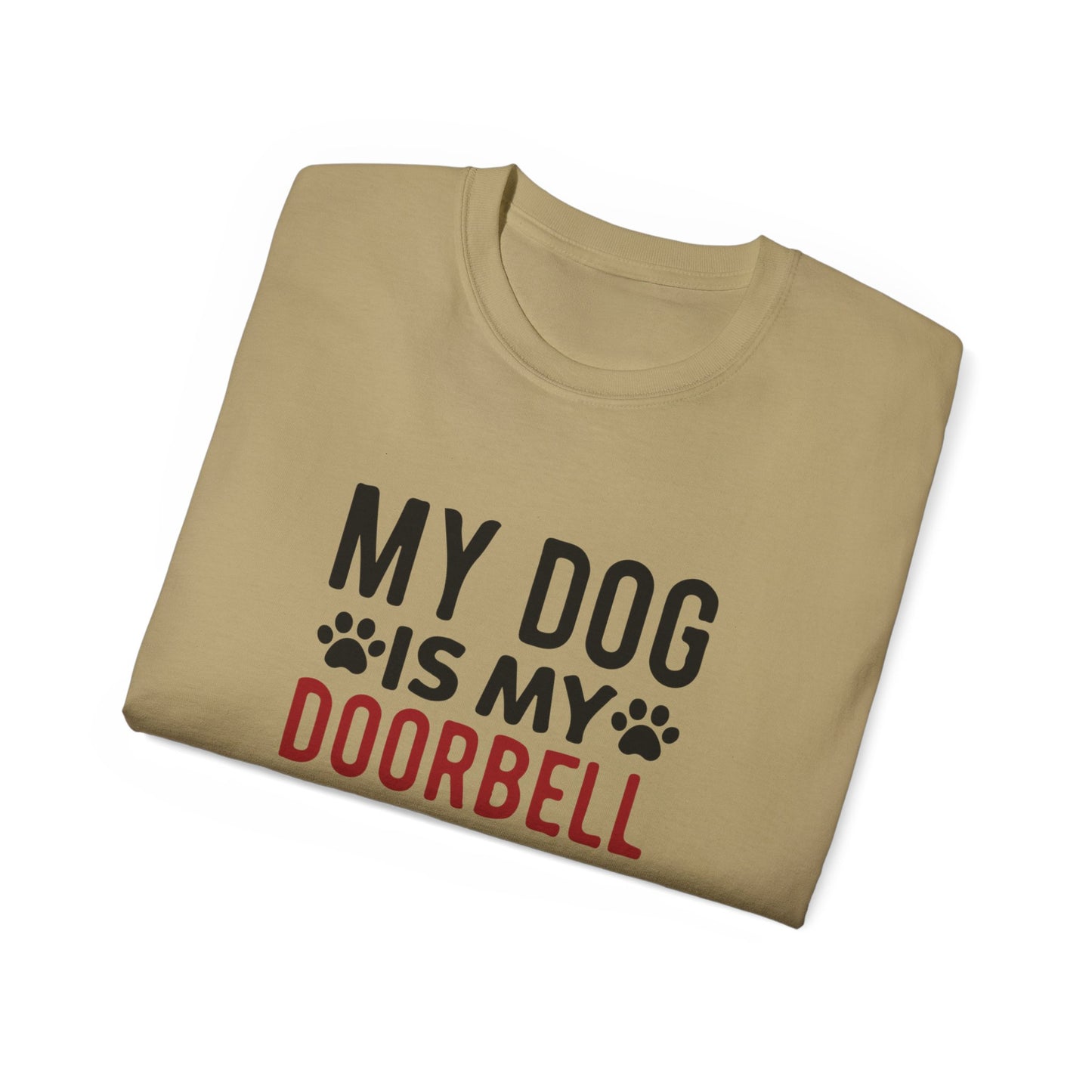 My Dog Is My Doorbell Unisex Ultra Cotton Tee - Fun Pet Lover Shirt