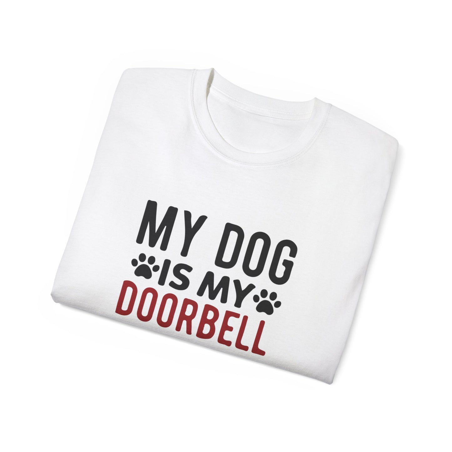 My Dog Is My Doorbell Unisex Ultra Cotton Tee - Fun Pet Lover Shirt