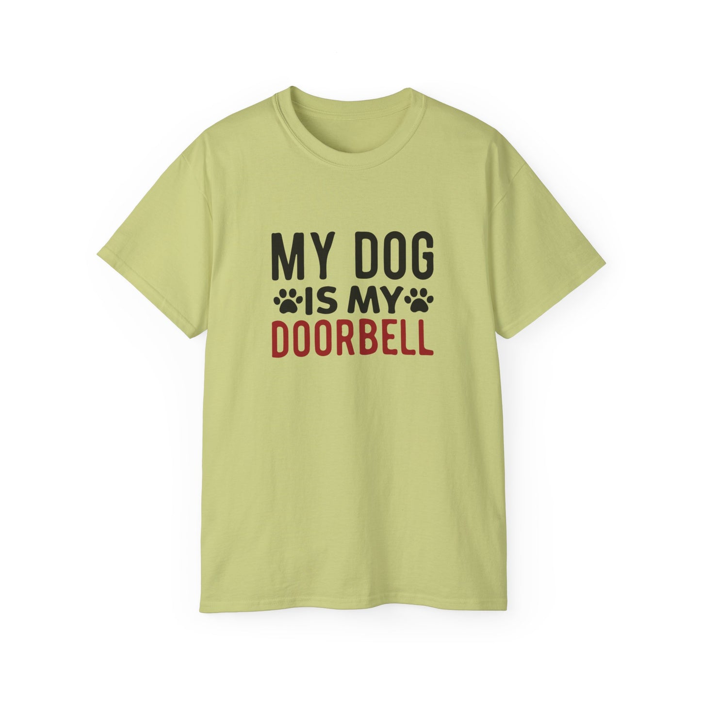 My Dog Is My Doorbell Unisex Ultra Cotton Tee - Fun Pet Lover Shirt
