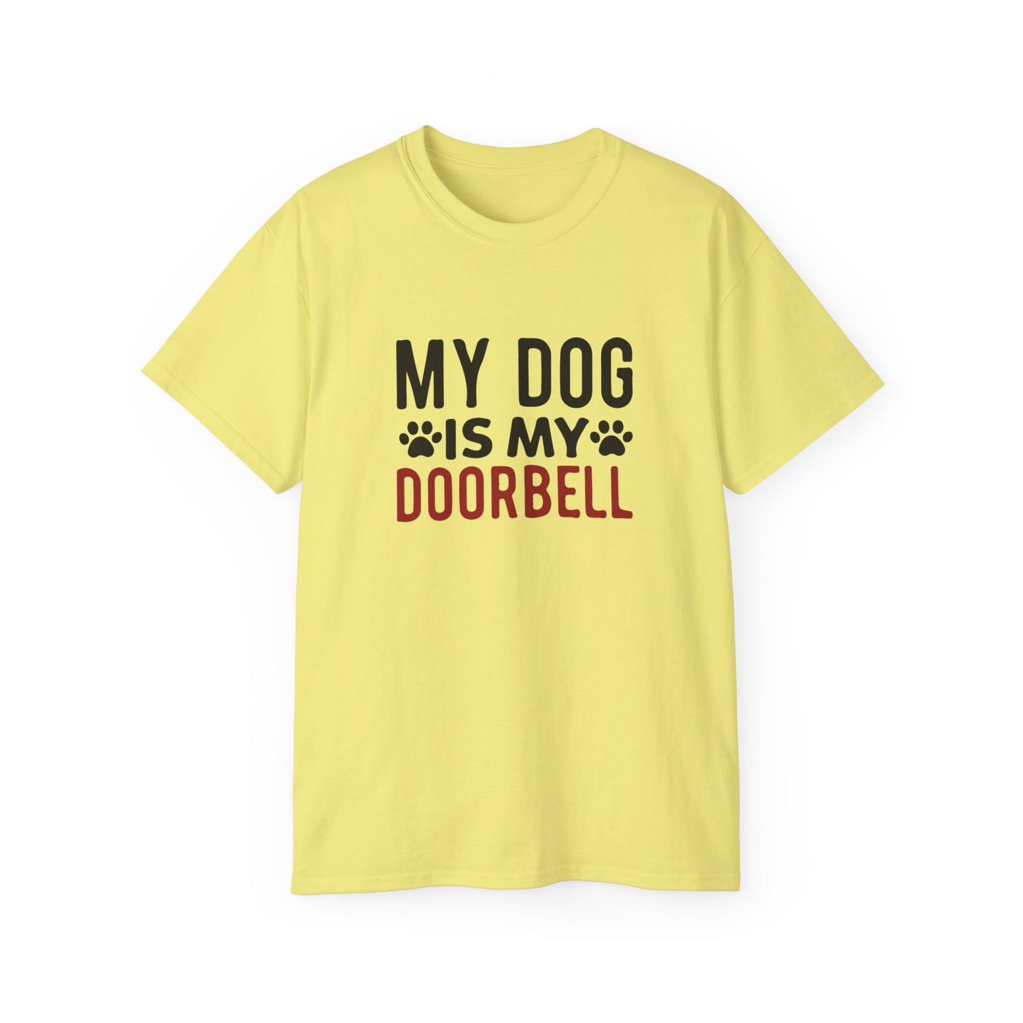 My Dog Is My Doorbell Unisex Ultra Cotton Tee - Fun Pet Lover Shirt