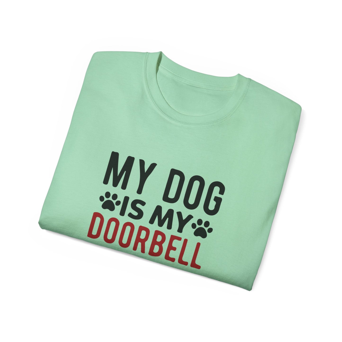 My Dog Is My Doorbell Unisex Ultra Cotton Tee - Fun Pet Lover Shirt