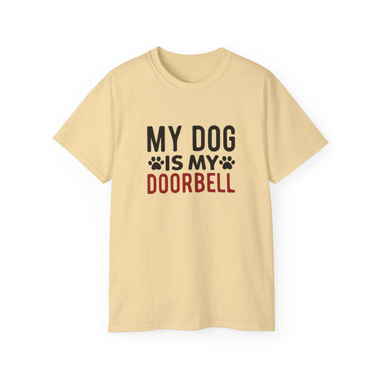 My Dog Is My Doorbell Unisex Ultra Cotton Tee - Fun Pet Lover Shirt