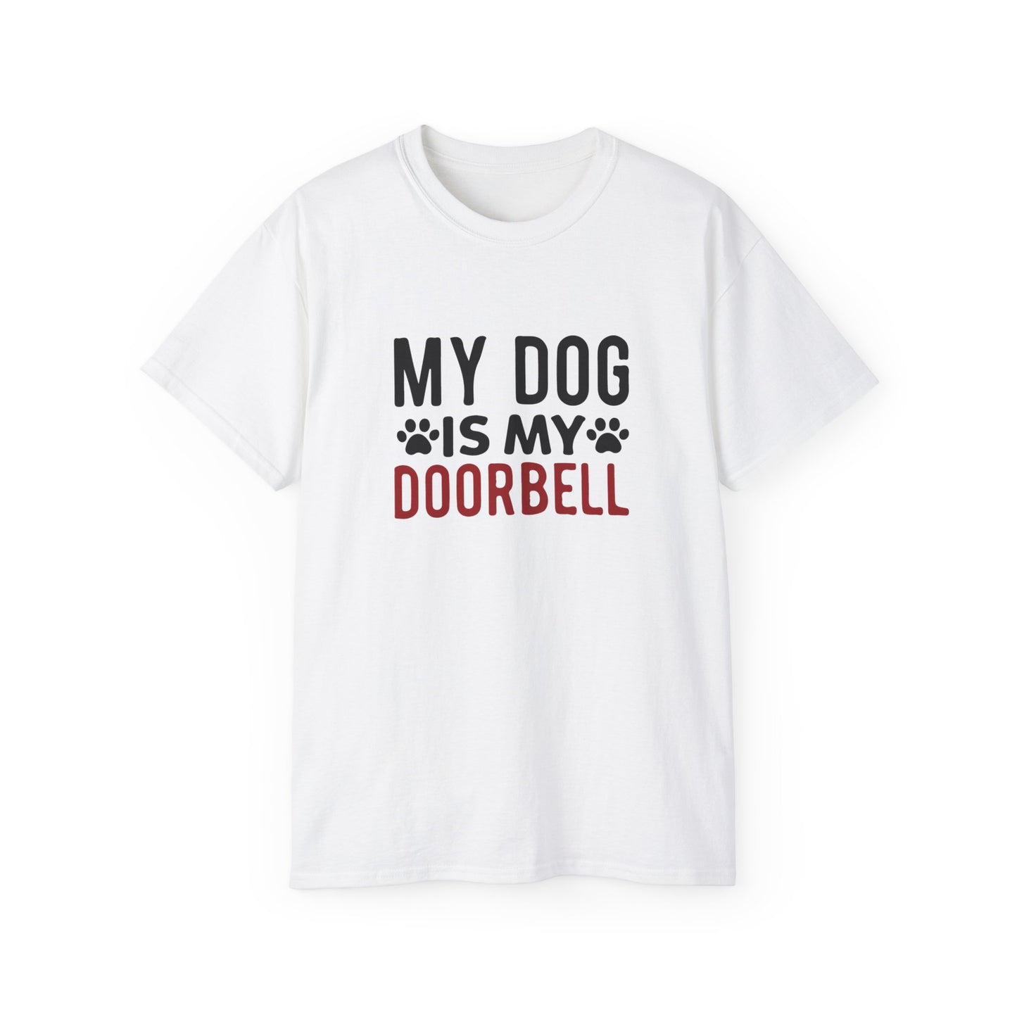 My Dog Is My Doorbell Unisex Ultra Cotton Tee - Fun Pet Lover Shirt
