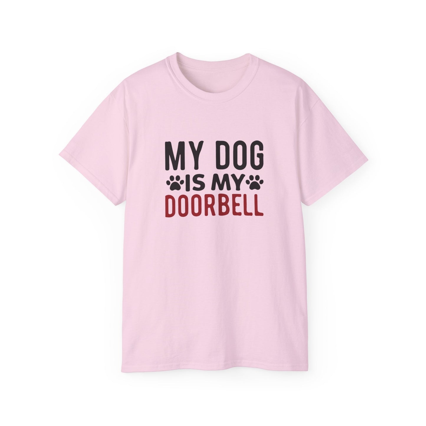 My Dog Is My Doorbell Unisex Ultra Cotton Tee - Fun Pet Lover Shirt